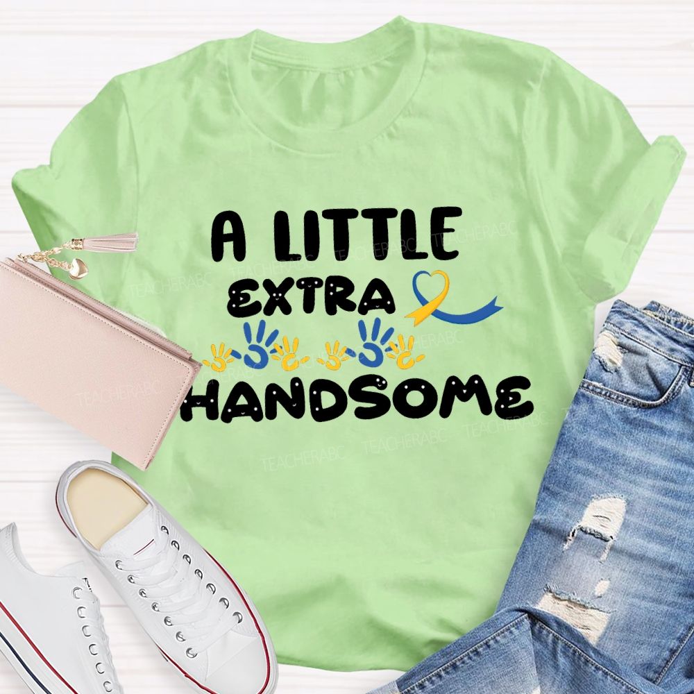 Down Syndrome A Little Extra Handsome Teacher T-shirt