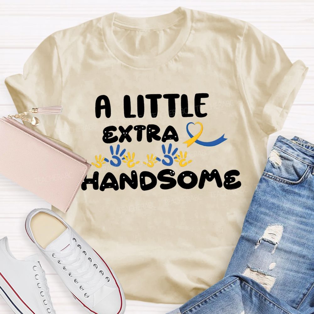 Down Syndrome A Little Extra Handsome Teacher T-shirt