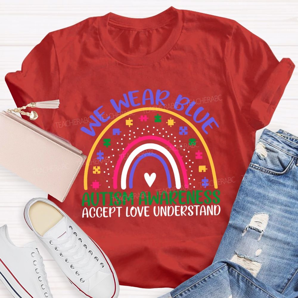 We Wear Blue Autism Awareness Accept Love Understand Teacher T-shirt