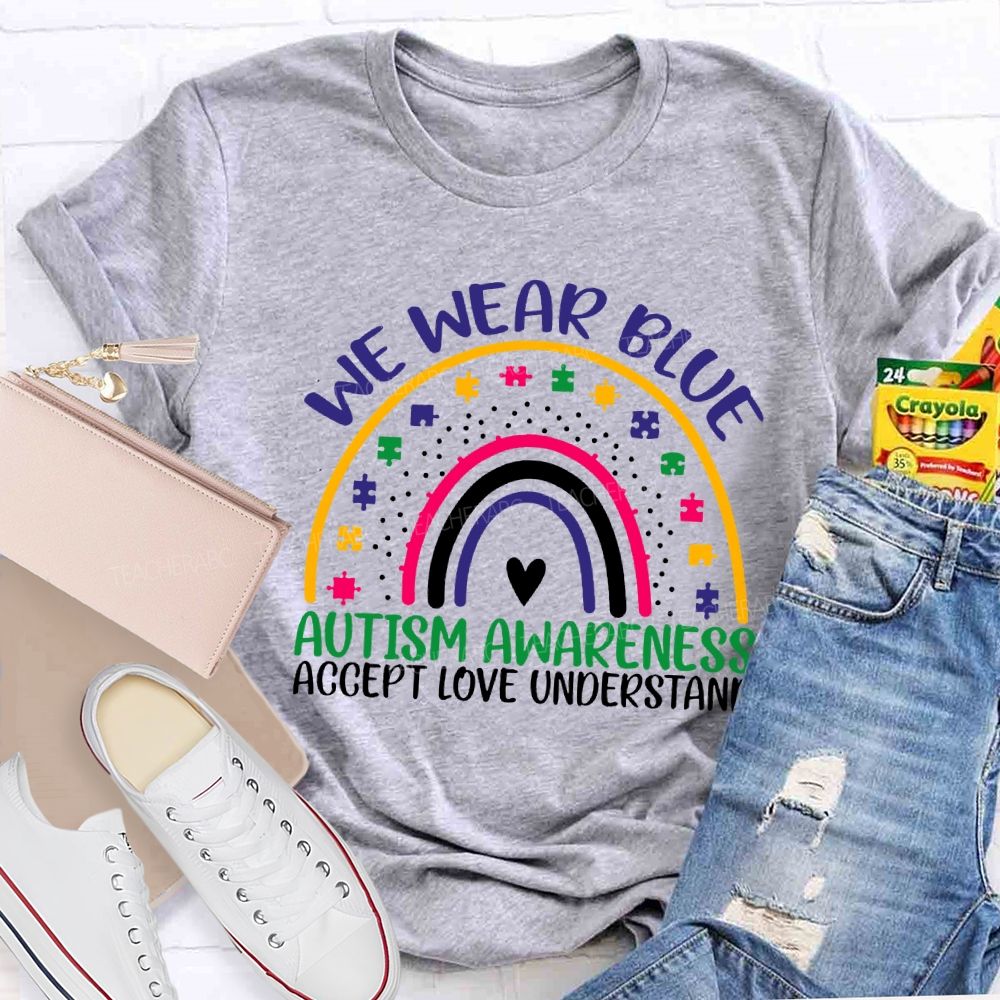 We Wear Blue Autism Awareness Accept Love Understand Teacher T-shirt