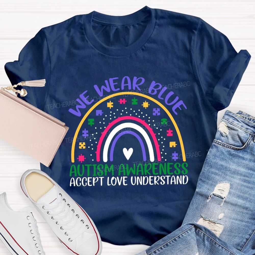 We Wear Blue Autism Awareness Accept Love Understand Teacher T-shirt