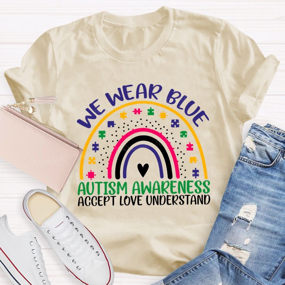 We Wear Blue Autism Awareness Accept Love Understand Teacher T-shirt