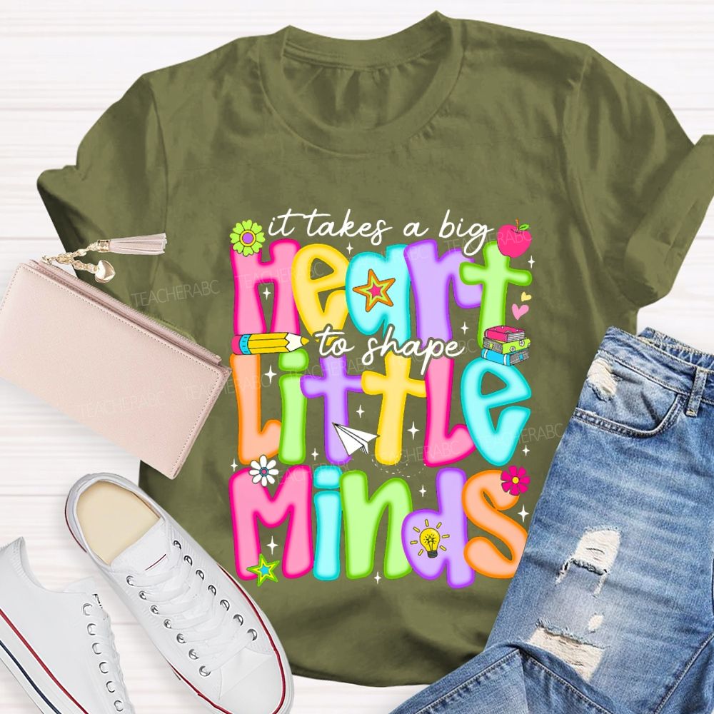 It Takes A Big Heart To Shape Little Minds Teacher T-shirt