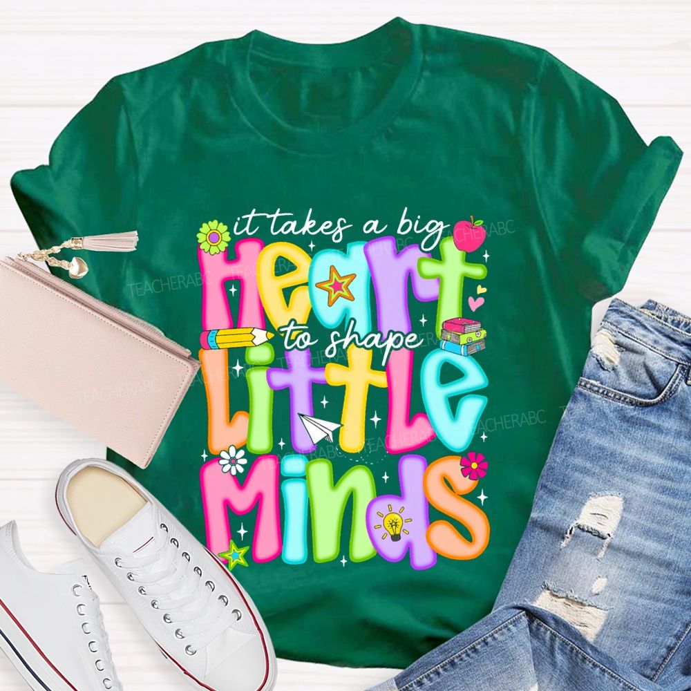 It Takes A Big Heart To Shape Little Minds Teacher T-shirt