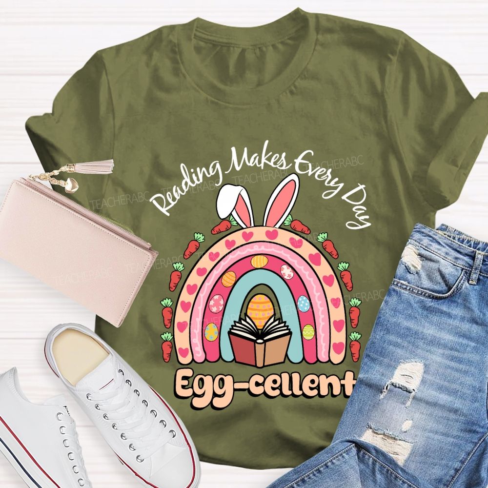 Reading Makes Every Day Egg-cellent Teacher T-shirt