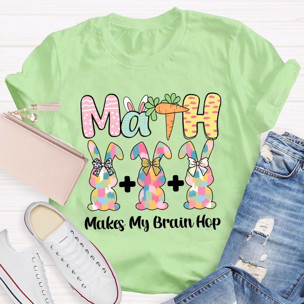 Math Makes My Brain Hop Teacher T-shirt