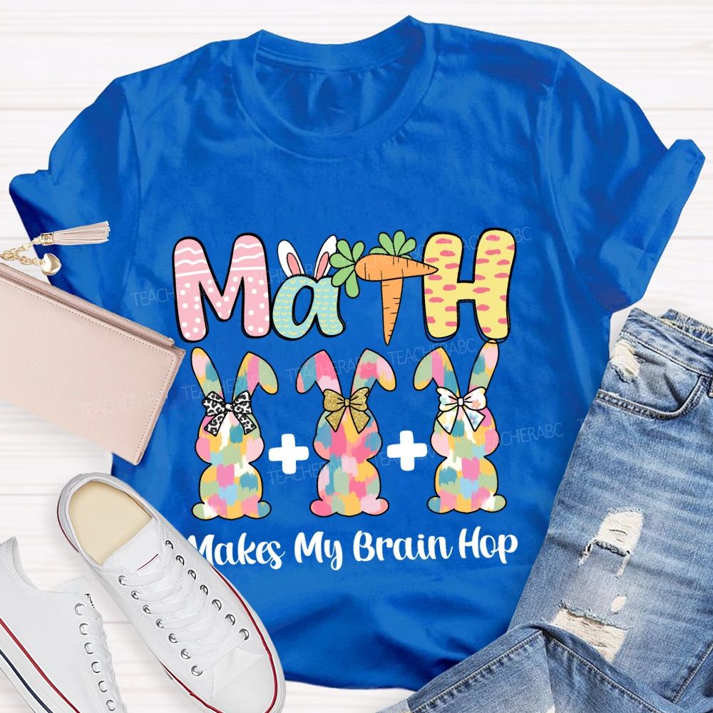 Math Makes My Brain Hop Teacher T-shirt