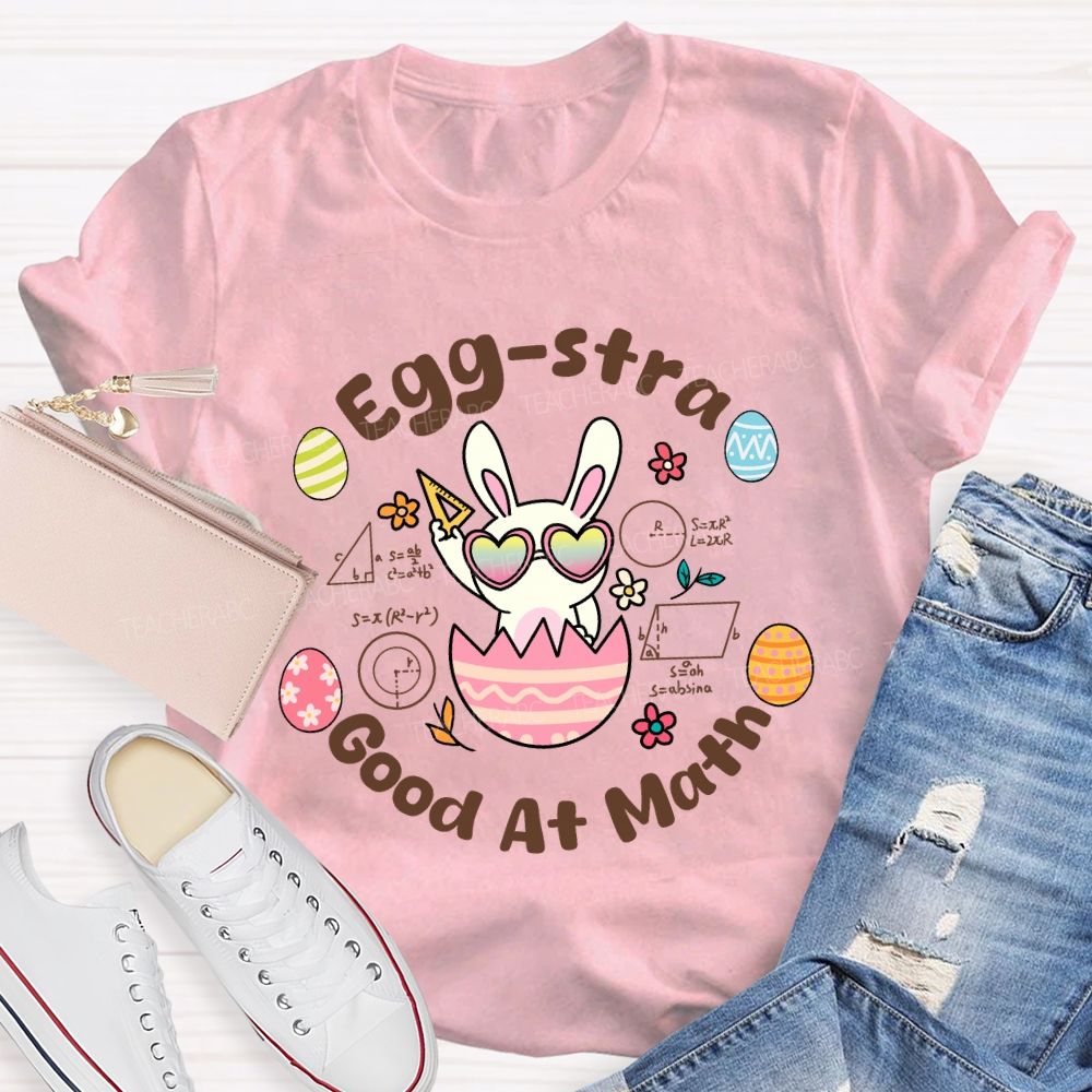 Egg-stra Good At Math Teacher T-shirt