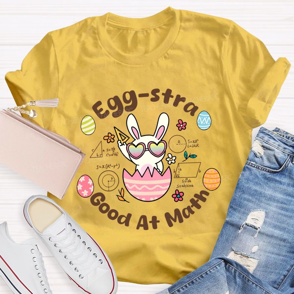 Egg-stra Good At Math Teacher T-shirt