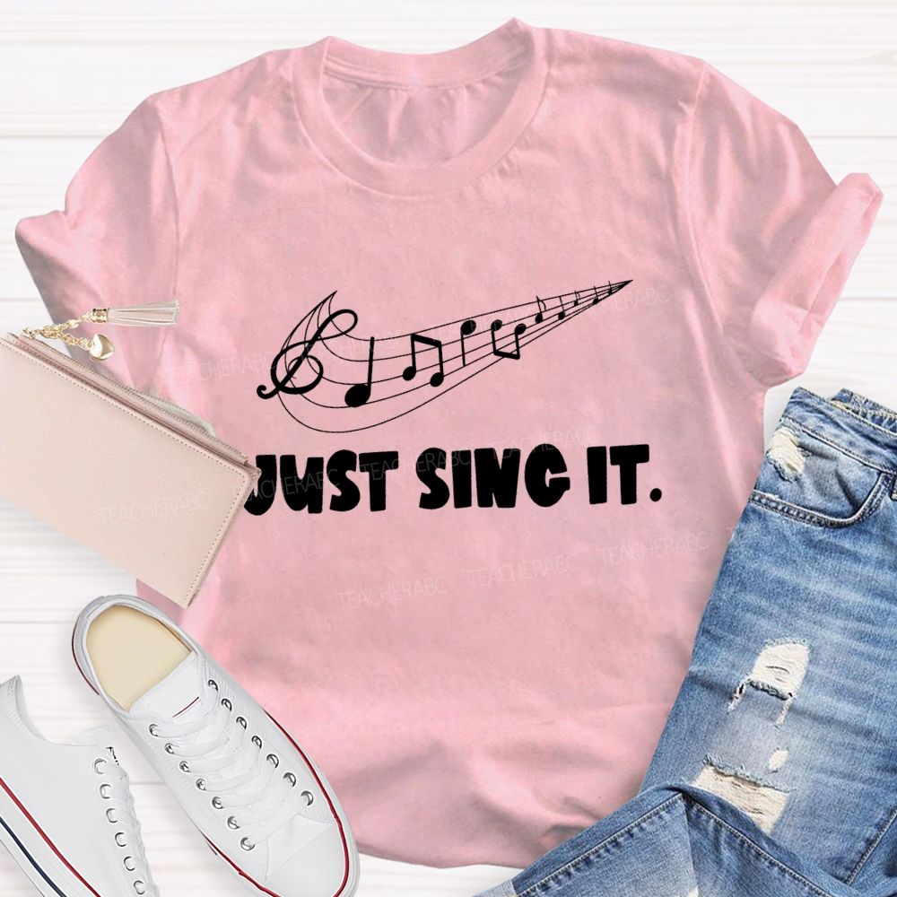 Just Sing It Music Teacher T-Shirt