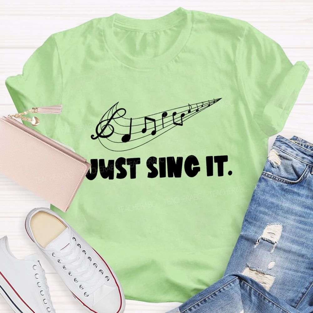 Just Sing It Music Teacher T-Shirt