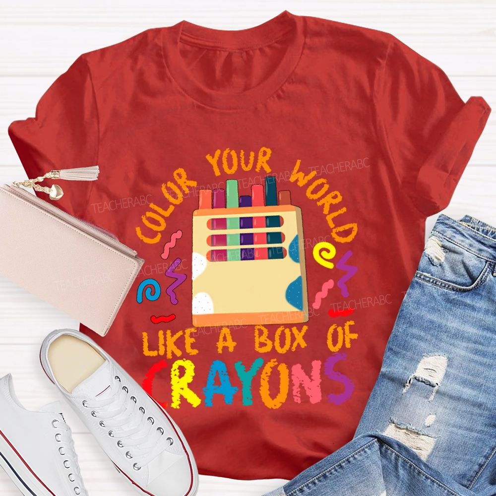 Color Your World Like A Box Of Crayons Teacher T-shirt