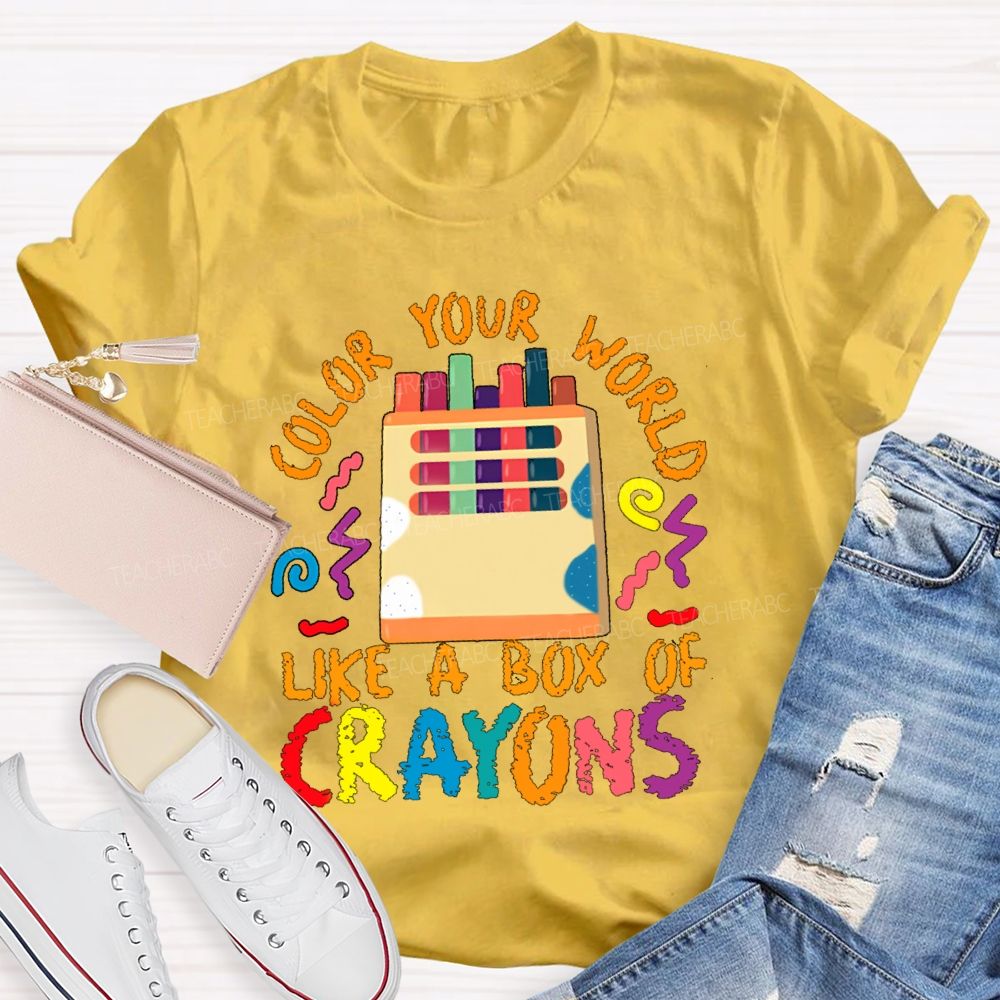 Color Your World Like A Box Of Crayons Teacher T-shirt