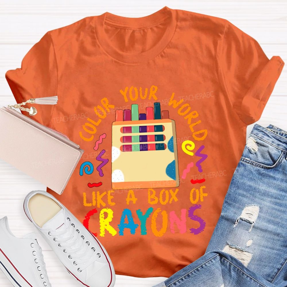 Color Your World Like A Box Of Crayons Teacher T-shirt