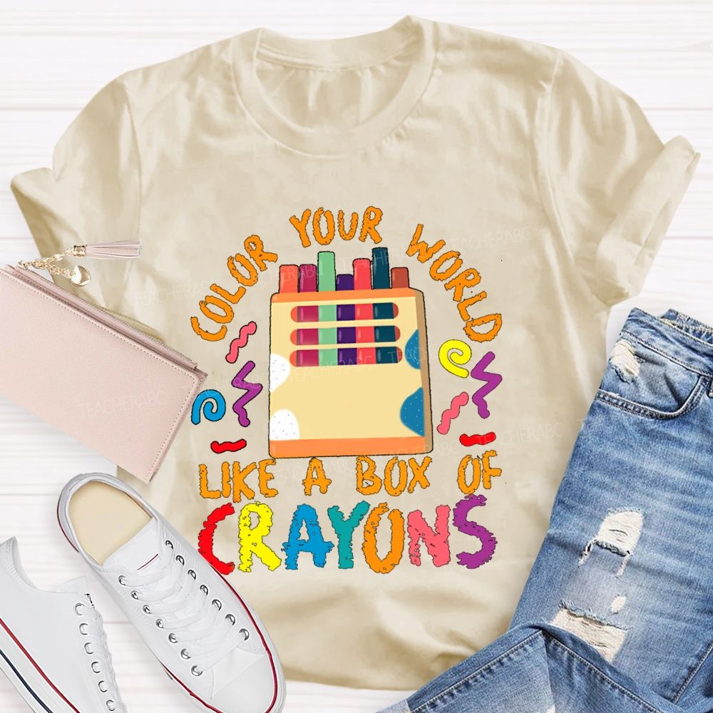 Color Your World Like A Box Of Crayons Teacher T-shirt