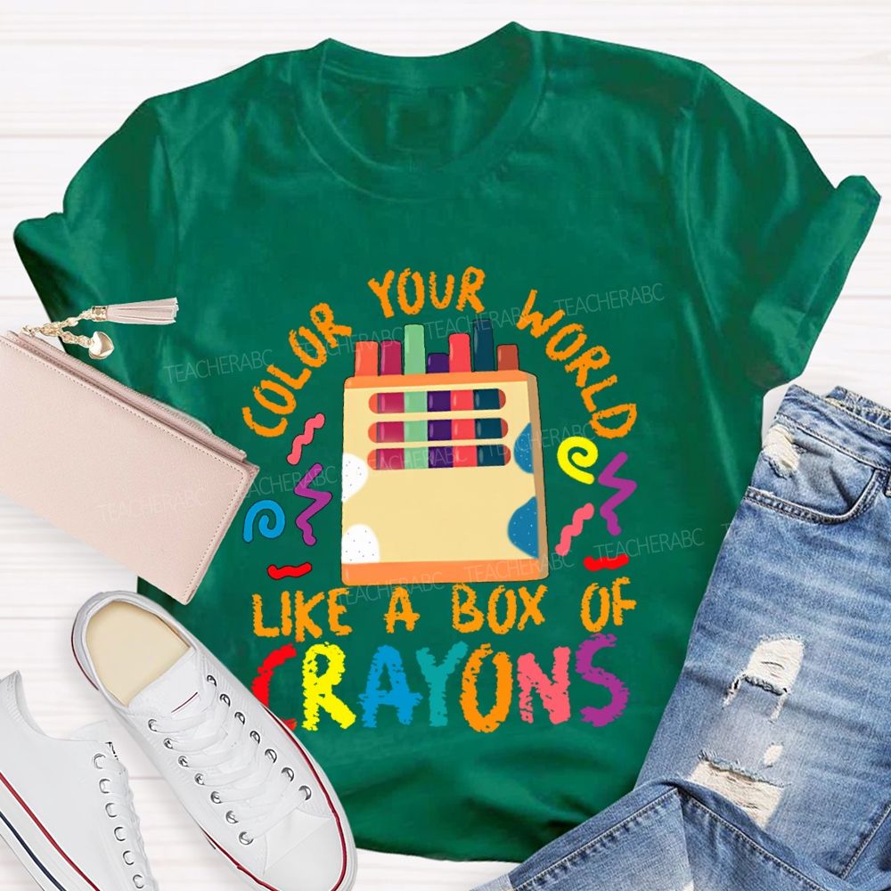 Color Your World Like A Box Of Crayons Teacher T-shirt