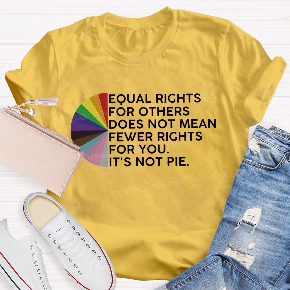 Equal Rights For Others Does Not Mean Fewer Rights For You Graphic  Teacher T-shirt