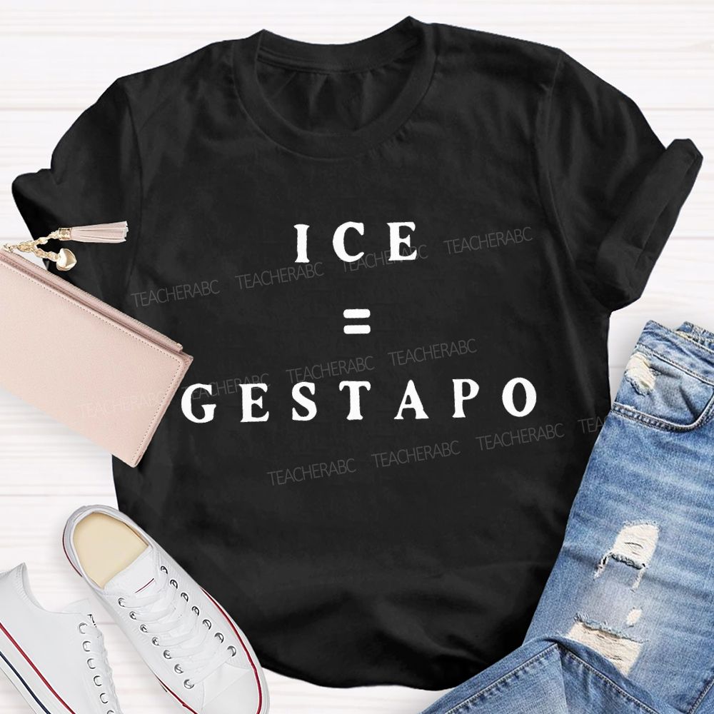 ICE Equals Gestapo T-shirt