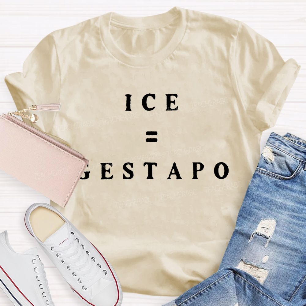 ICE Equals Gestapo T-shirt