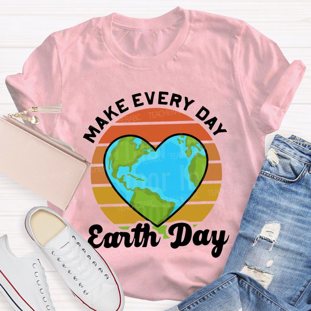 Make Every Day Earth Day Heart-Shaped Earth Print Teacher T-shirt