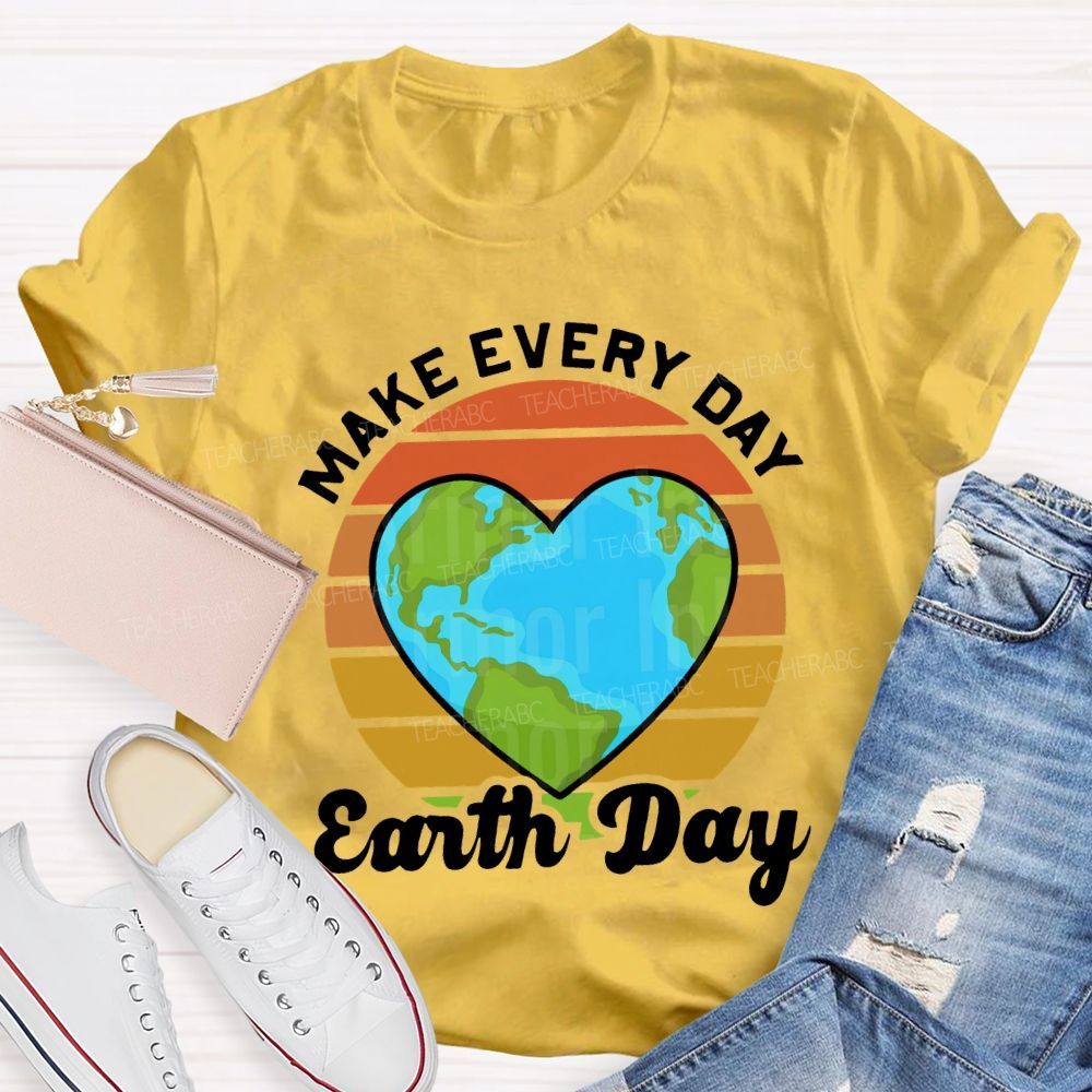 Make Every Day Earth Day Heart-Shaped Earth Print Teacher T-shirt