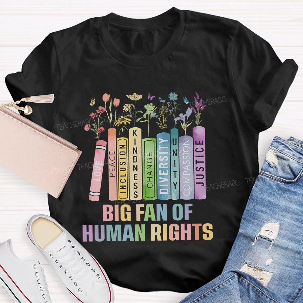Big Fan Of Human Rights Book Flower  Teacher T-shirt
