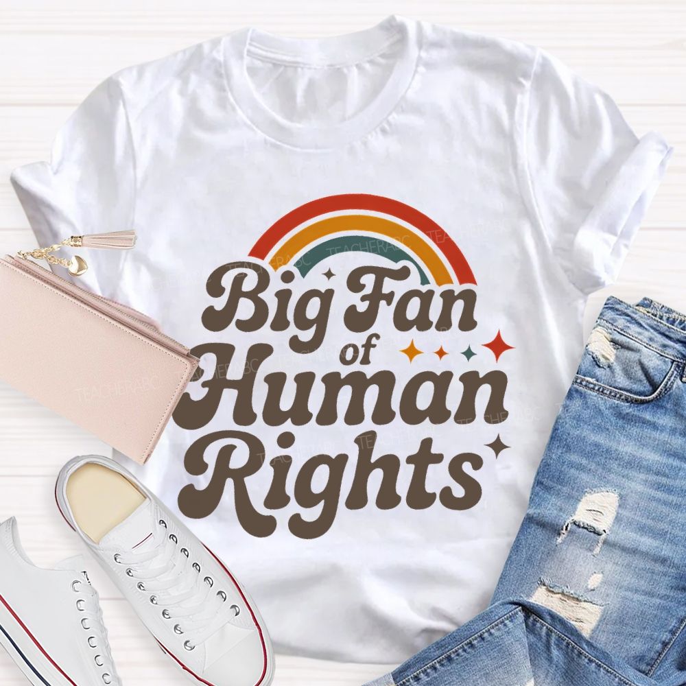 Big Fan Of Human Rights Rainbow Stars  Teacher T-shirt