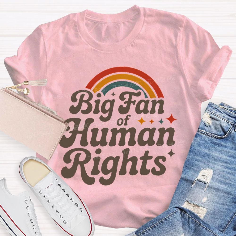 Big Fan Of Human Rights Rainbow Stars  Teacher T-shirt
