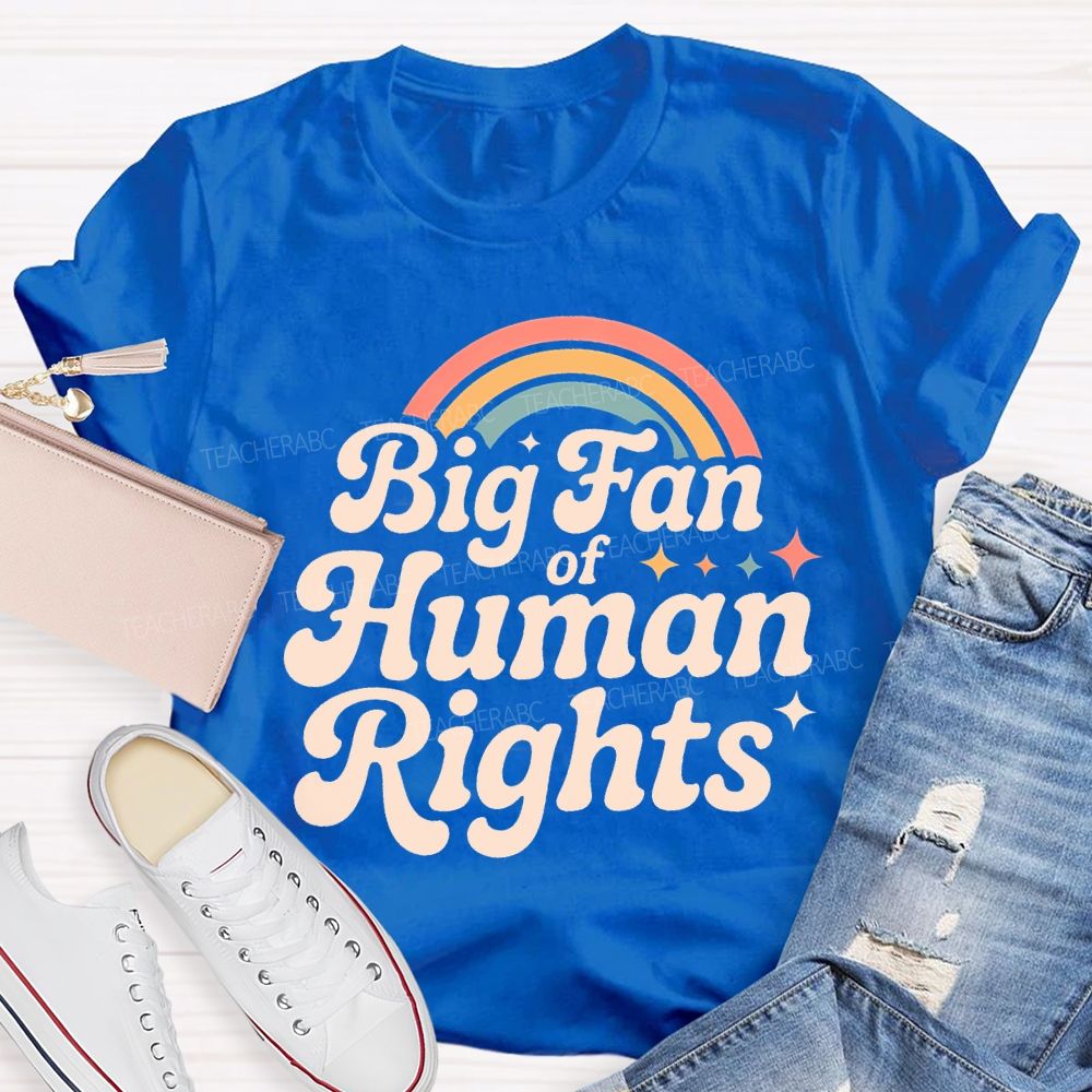 Big Fan Of Human Rights Rainbow Stars  Teacher T-shirt