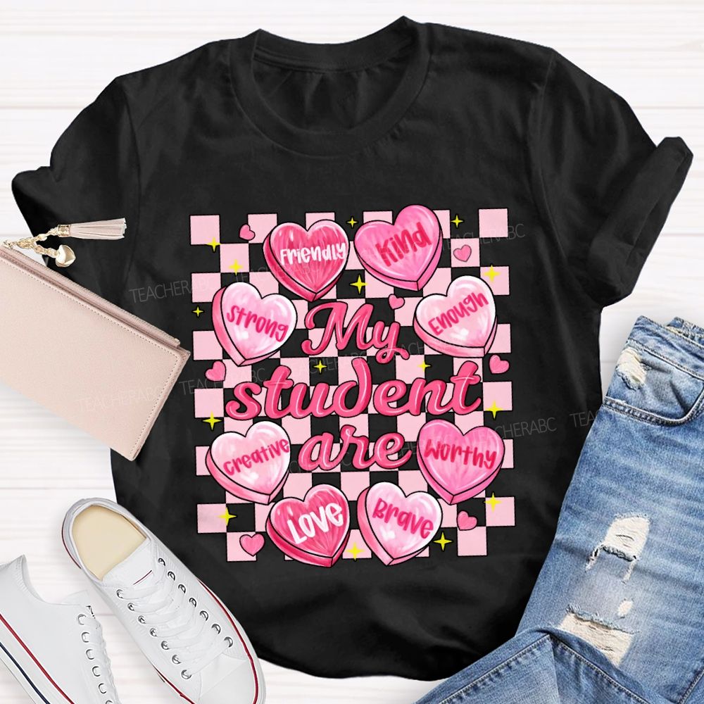 My Student Are Strong Kind Enough Creative Love Worthy Brave T-shirt