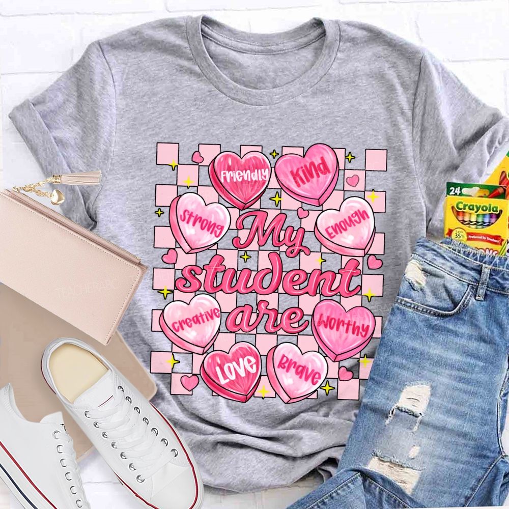My Student Are Strong Kind Enough Creative Love Worthy Brave T-shirt