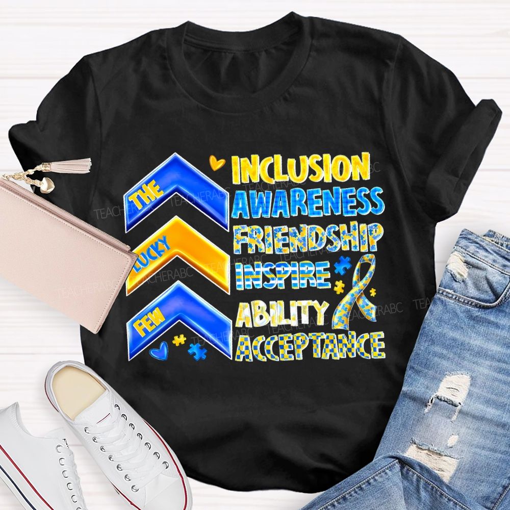 The Lucky Few Inclusion Awareness Friendship Inspire Ability Acceptance T-shirt