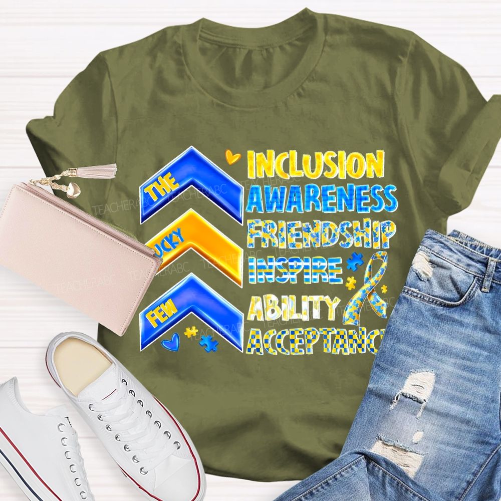 The Lucky Few Inclusion Awareness Friendship Inspire Ability Acceptance T-shirt
