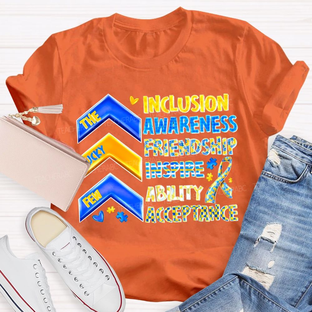 The Lucky Few Inclusion Awareness Friendship Inspire Ability Acceptance T-shirt
