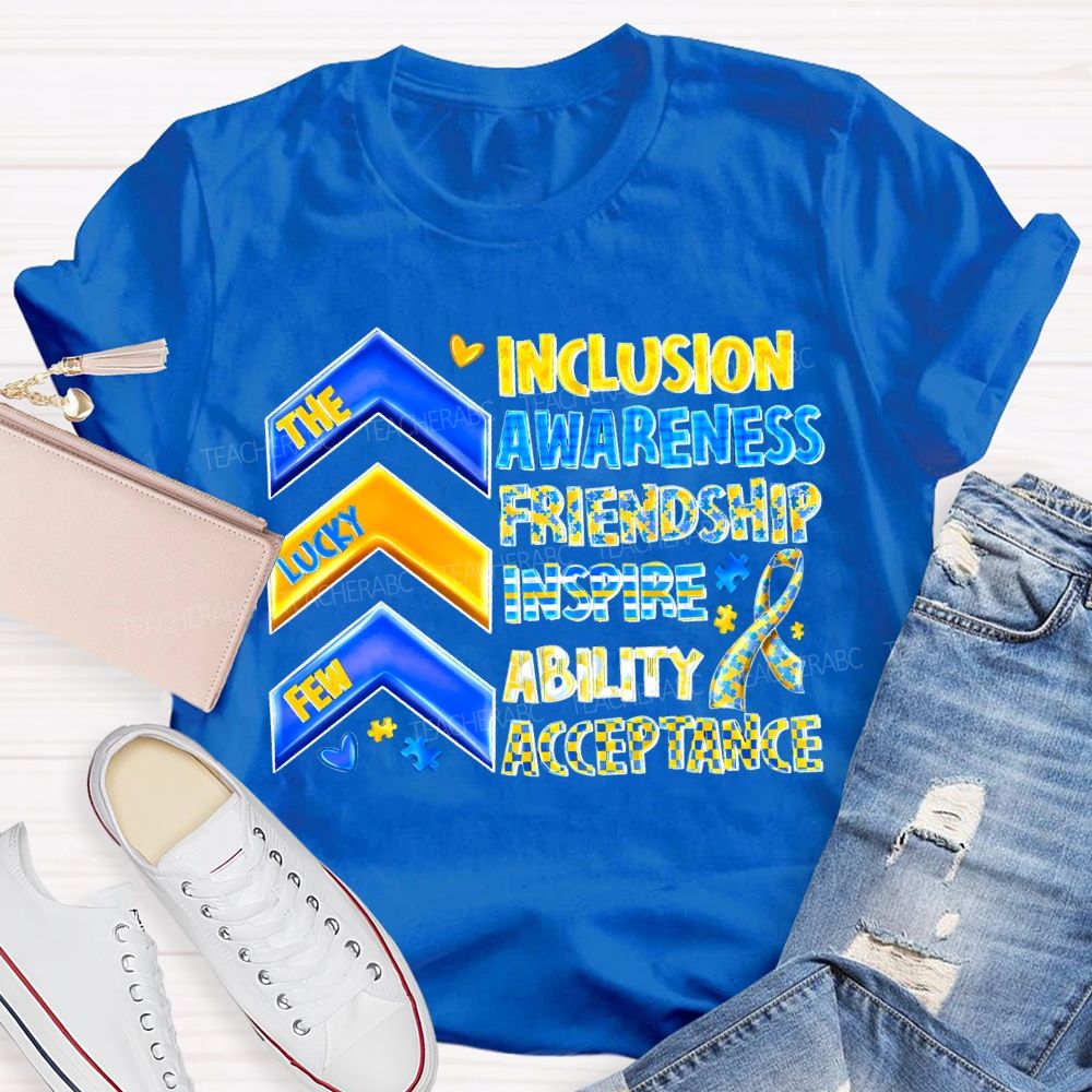 The Lucky Few Inclusion Awareness Friendship Inspire Ability Acceptance T-shirt