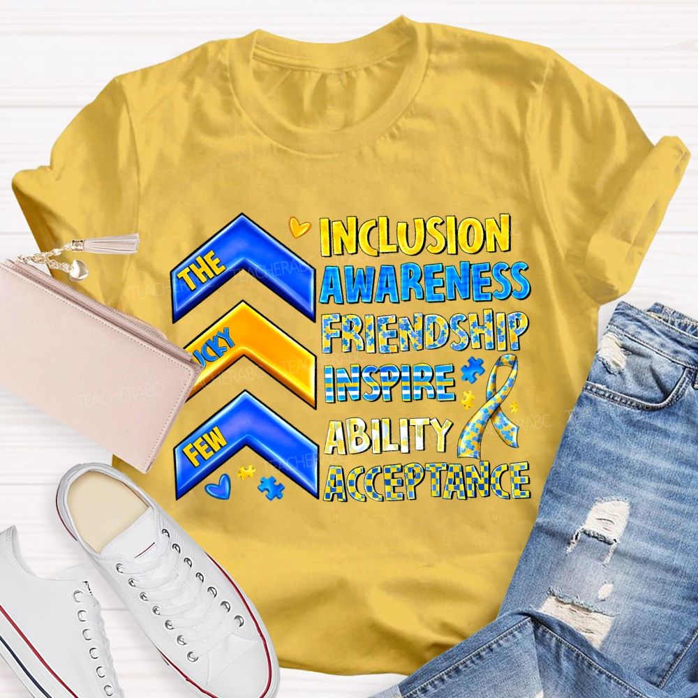 The Lucky Few Inclusion Awareness Friendship Inspire Ability Acceptance T-shirt