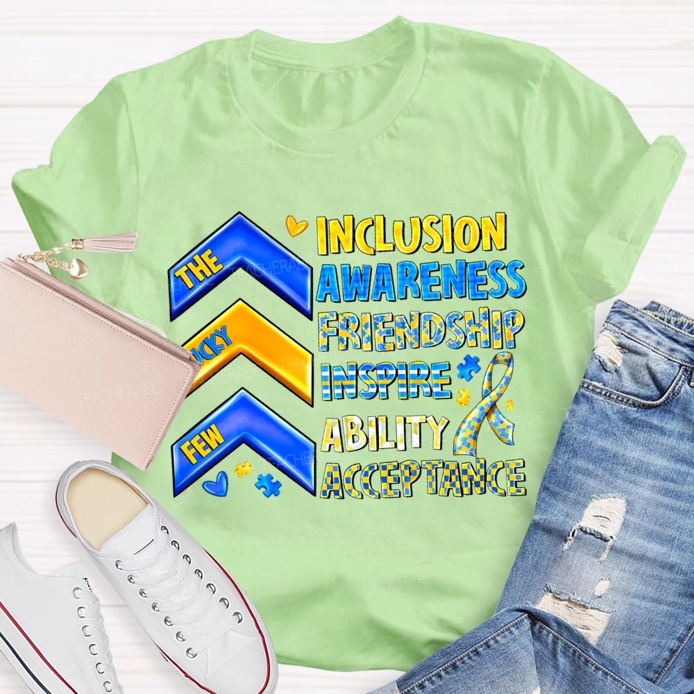 The Lucky Few Inclusion Awareness Friendship Inspire Ability Acceptance T-shirt