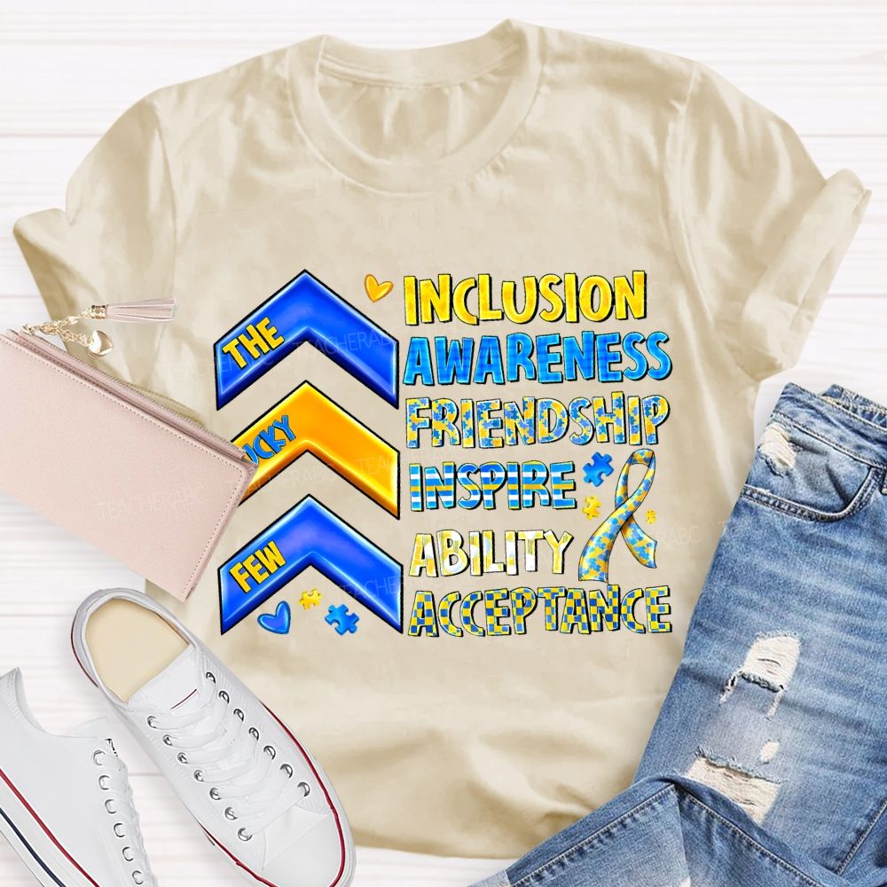 The Lucky Few Inclusion Awareness Friendship Inspire Ability Acceptance T-shirt