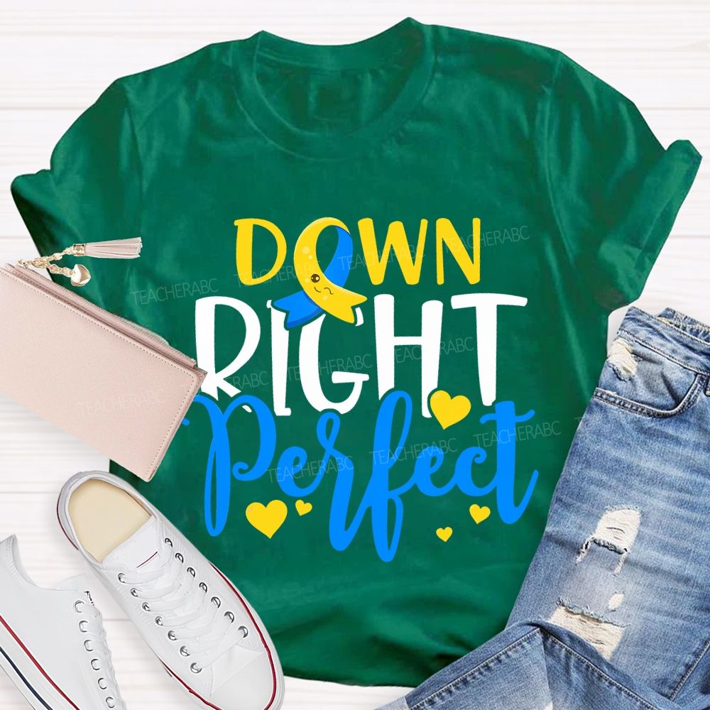 Down Right Perfect Down Syndrome Awareness Teacher T-shirt