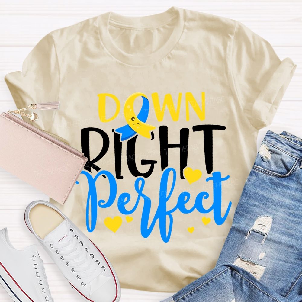 Down Right Perfect Down Syndrome Awareness Teacher T-shirt