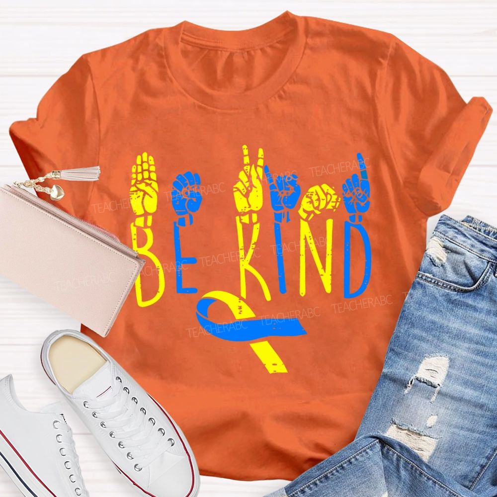 Be Kind Down Syndrome Awareness Teacher T-shirt