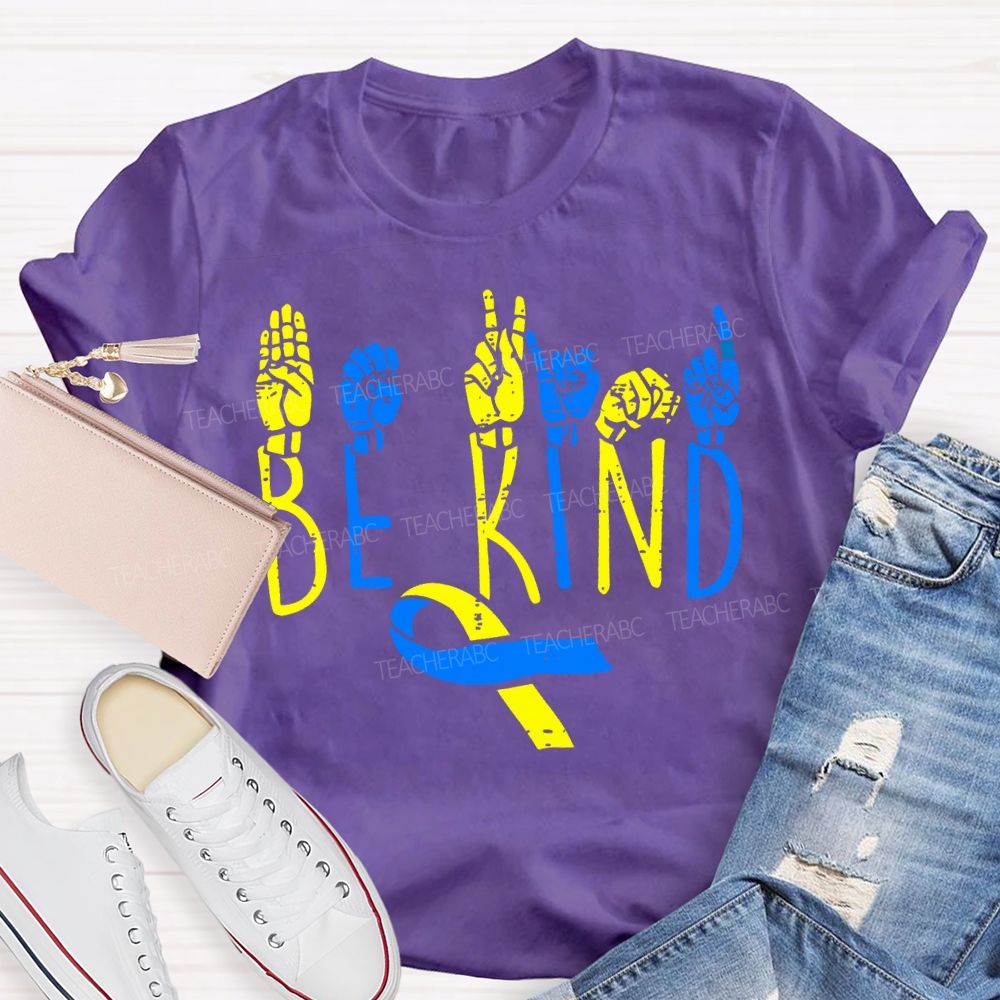 Be Kind Down Syndrome Awareness Teacher T-shirt