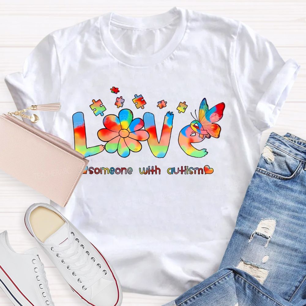 Love Someone With Autism Puzzle Piece Butterfly  Teacher T-shirt
