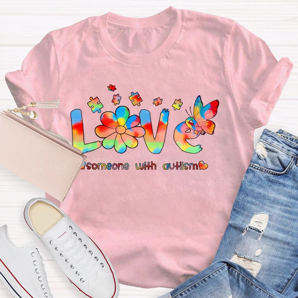 Love Someone With Autism Puzzle Piece Butterfly  Teacher T-shirt