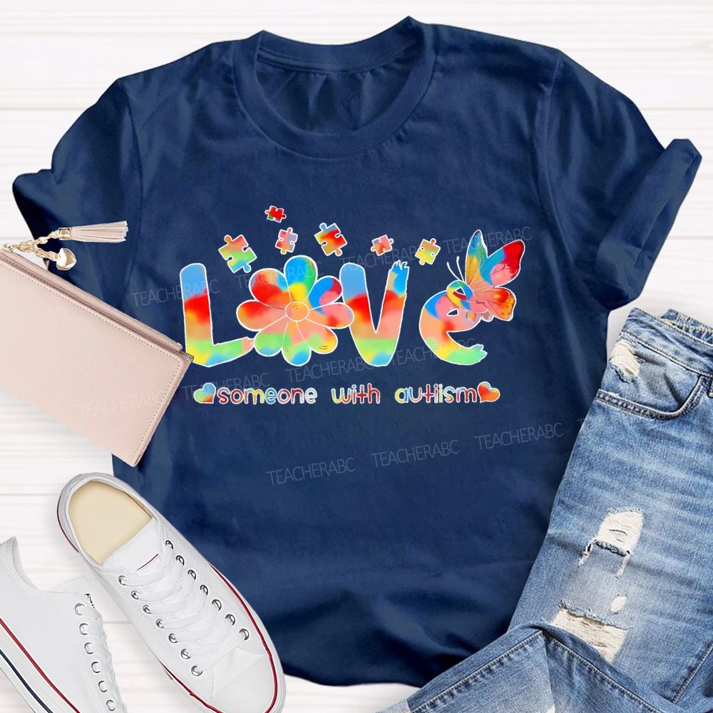 Love Someone With Autism Puzzle Piece Butterfly  Teacher T-shirt