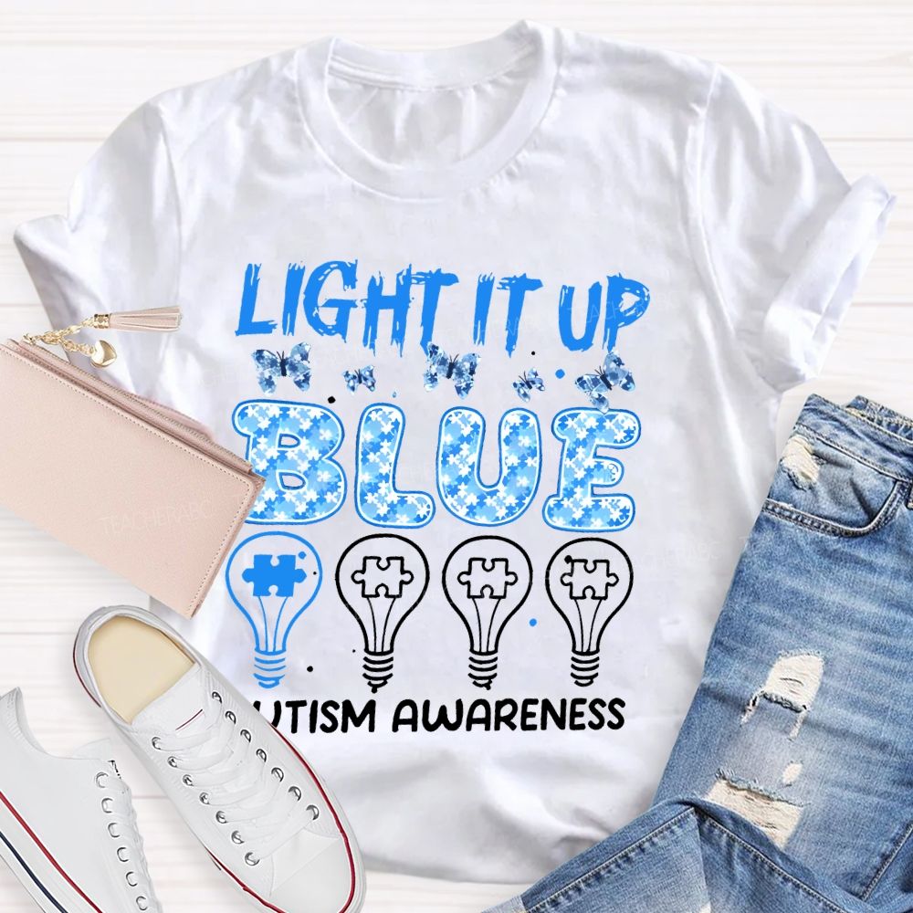 Light It Up Blue Autism Awareness Graphic  Teacher T-shirt