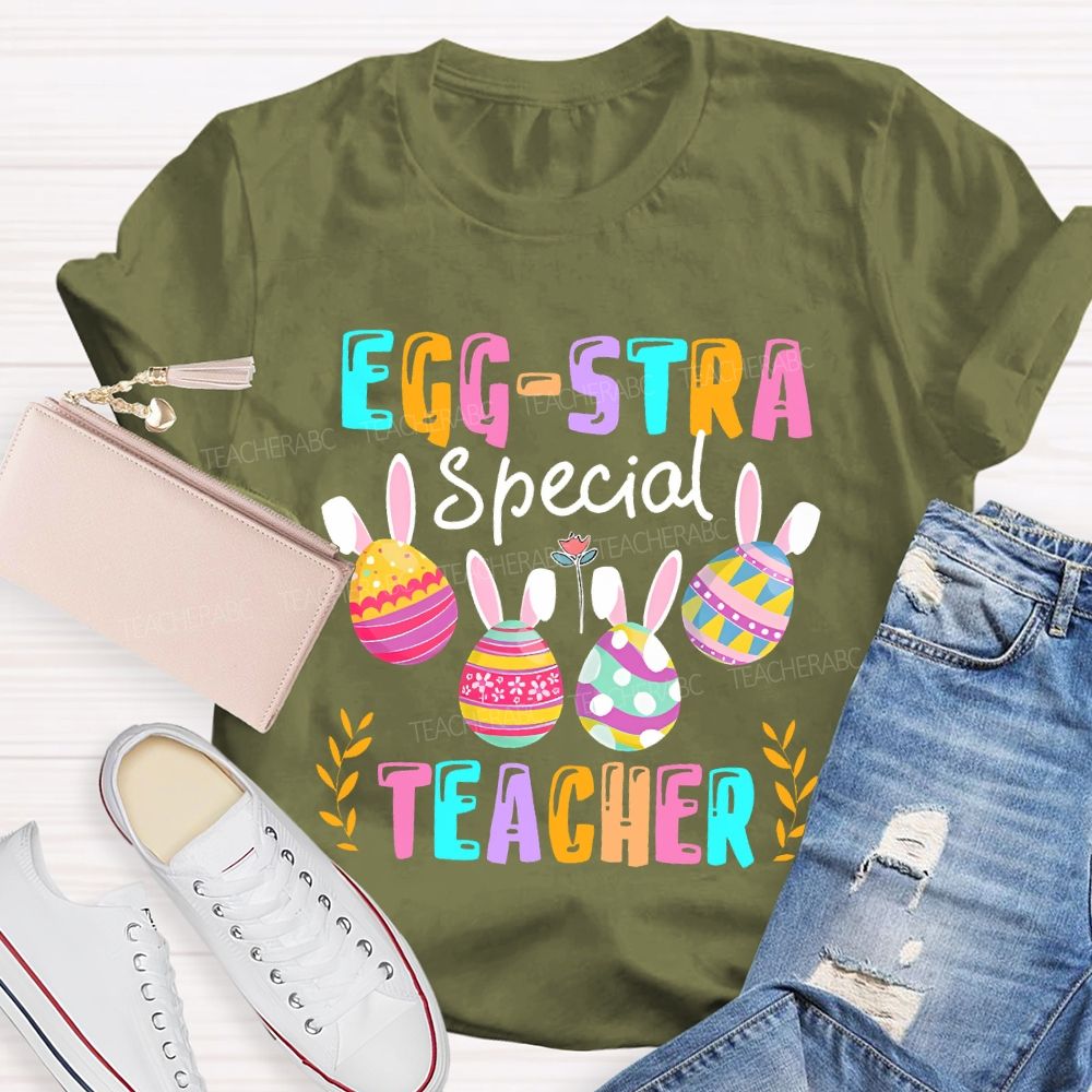 Egg-Stra Special Teacher Colorful Letters  Teacher T-shirt