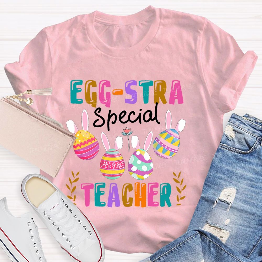 Egg-Stra Special Teacher Colorful Letters  Teacher T-shirt