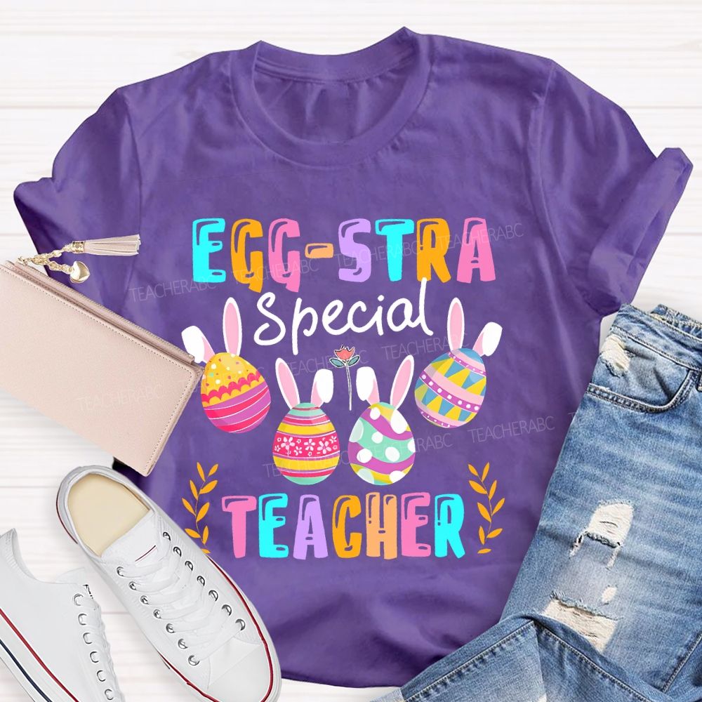 Egg-Stra Special Teacher Colorful Letters  Teacher T-shirt