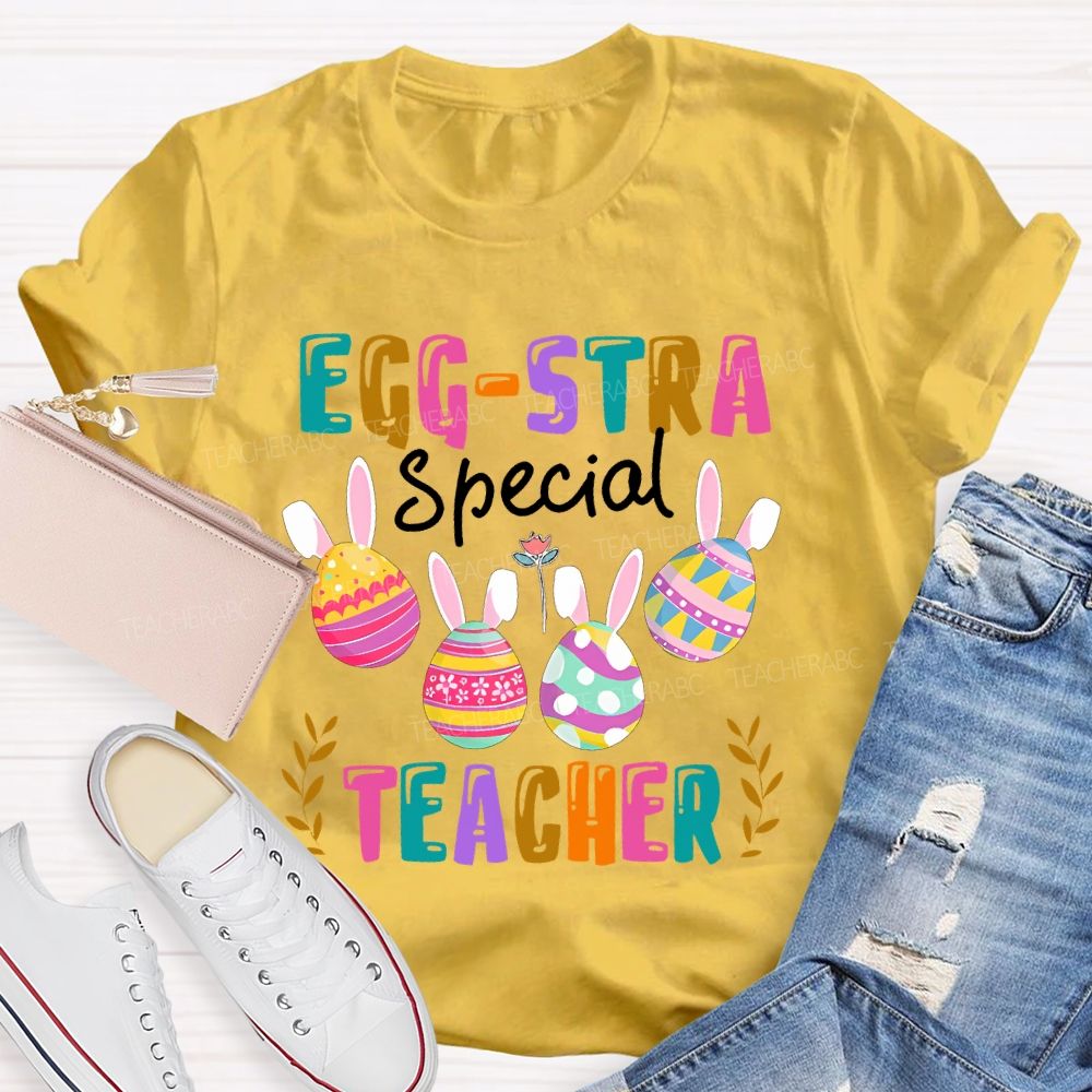 Egg-Stra Special Teacher Colorful Letters  Teacher T-shirt